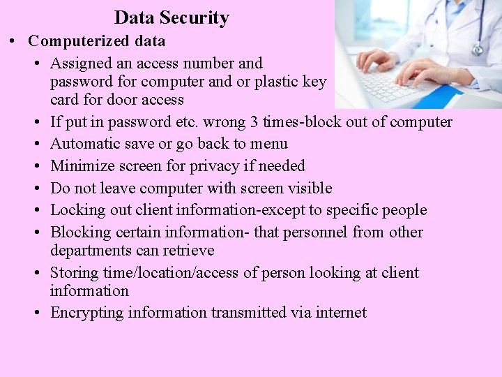 Data Security • Computerized data • Assigned an access number and password for computer