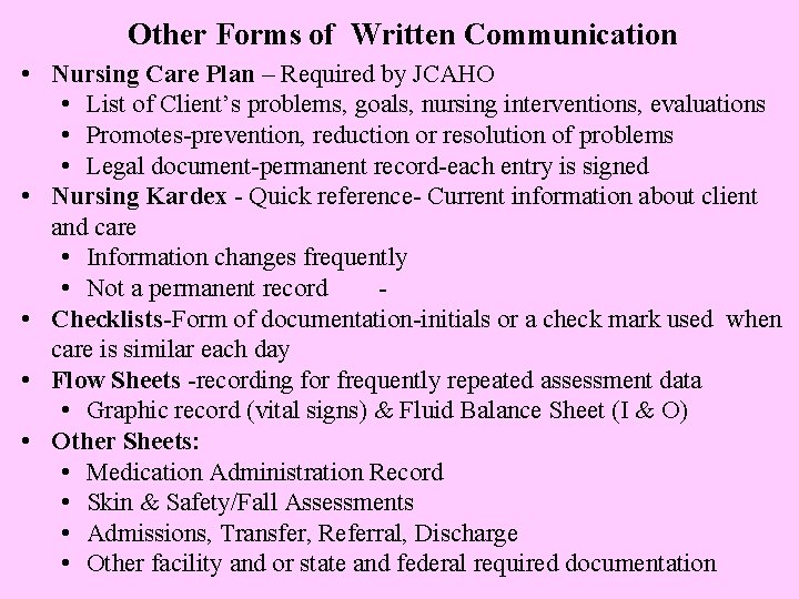 Other Forms of Written Communication • Nursing Care Plan – Required by JCAHO •