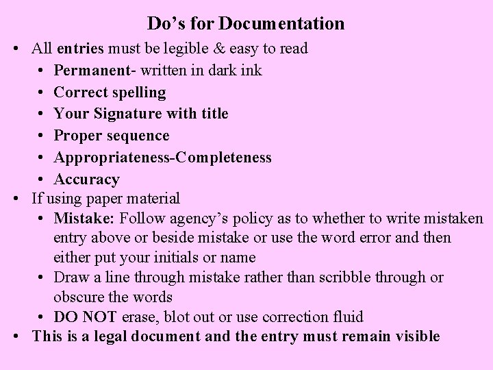 Do’s for Documentation • All entries must be legible & easy to read •