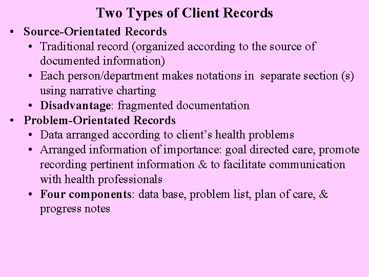 Two Types of Client Records • Source-Orientated Records • Traditional record (organized according to