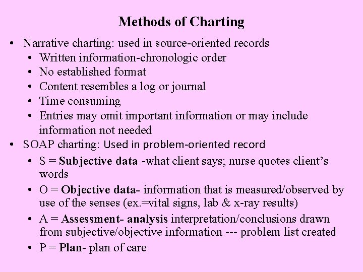 Methods of Charting • Narrative charting: used in source-oriented records • Written information-chronologic order