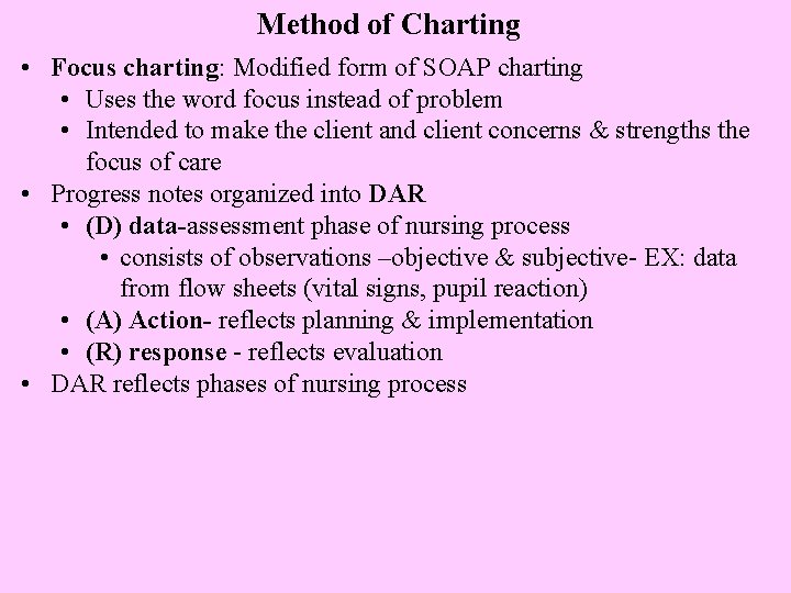 Method of Charting • Focus charting: Modified form of SOAP charting • Uses the