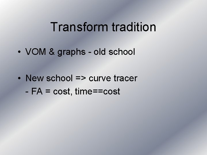Transform tradition • VOM & graphs - old school • New school => curve Transform tradition • VOM & graphs - old school • New school => curve