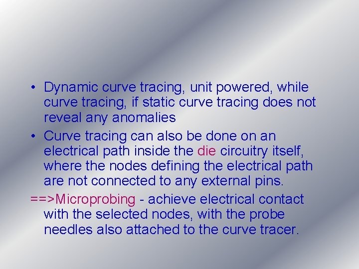 • Dynamic curve tracing, unit powered, while curve tracing, if static curve tracing • Dynamic curve tracing, unit powered, while curve tracing, if static curve tracing