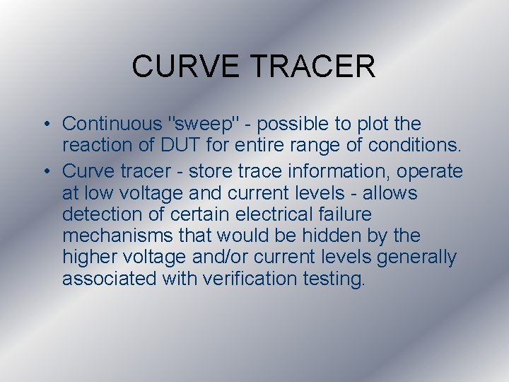 CURVE TRACER • Continuous "sweep" - possible to plot the reaction of DUT for CURVE TRACER • Continuous "sweep" - possible to plot the reaction of DUT for