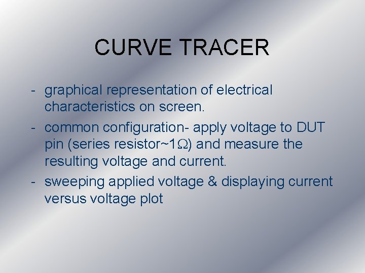 CURVE TRACER - graphical representation of electrical characteristics on screen. - common configuration- apply CURVE TRACER - graphical representation of electrical characteristics on screen. - common configuration- apply