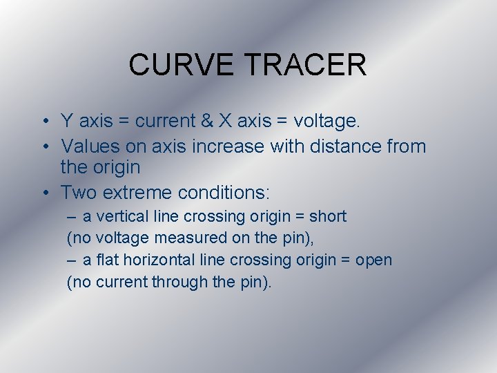 CURVE TRACER • Y axis = current & X axis = voltage. • Values CURVE TRACER • Y axis = current & X axis = voltage. • Values