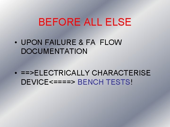 BEFORE ALL ELSE • UPON FAILURE & FA FLOW DOCUMENTATION • ==>ELECTRICALLY CHARACTERISE DEVICE<====> BEFORE ALL ELSE • UPON FAILURE & FA FLOW DOCUMENTATION • ==>ELECTRICALLY CHARACTERISE DEVICE<====>