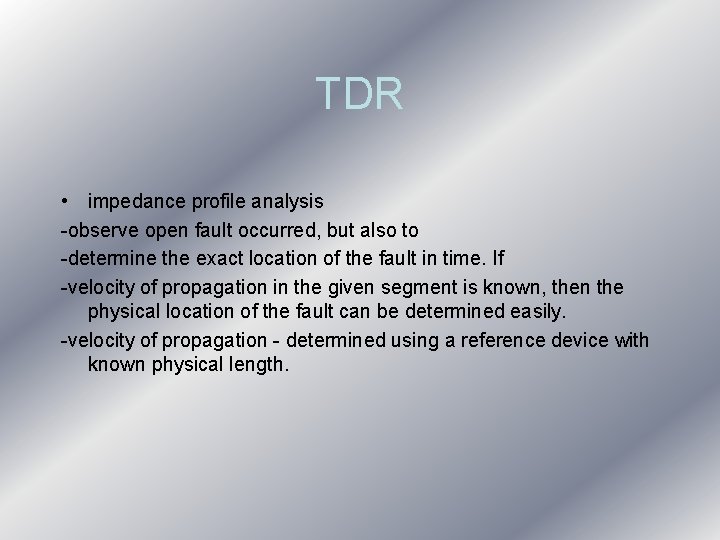 TDR • impedance profile analysis -observe open fault occurred, but also to -determine the TDR • impedance profile analysis -observe open fault occurred, but also to -determine the