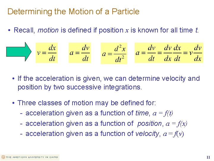 Determining the Motion of a Particle • Recall, motion is defined if position x