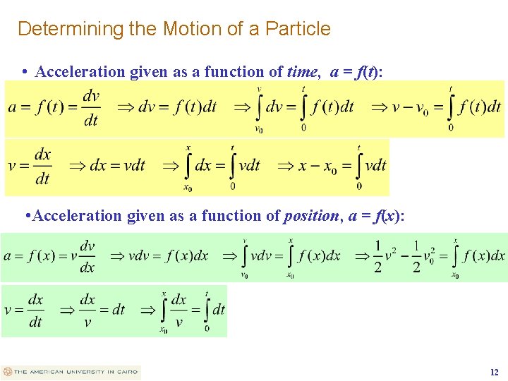 Determining the Motion of a Particle • Acceleration given as a function of time,