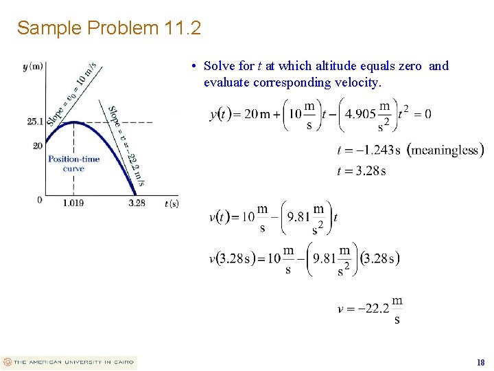 Sample Problem 11. 2 • Solve for t at which altitude equals zero and