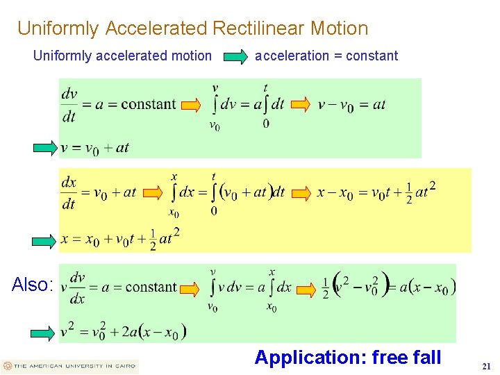 Uniformly Accelerated Rectilinear Motion Uniformly accelerated motion acceleration = constant Also: Application: free fall