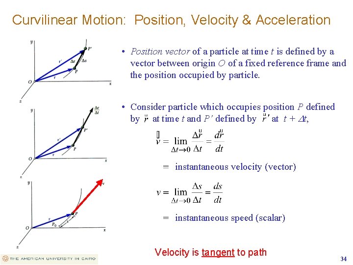 Curvilinear Motion: Position, Velocity & Acceleration • Position vector of a particle at time