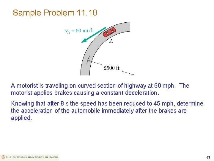 Sample Problem 11. 10 A motorist is traveling on curved section of highway at