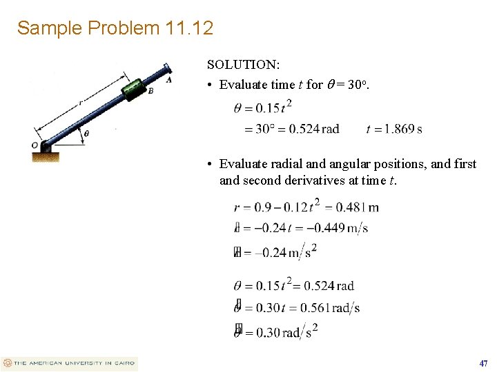 Sample Problem 11. 12 SOLUTION: • Evaluate time t for q = 30 o.