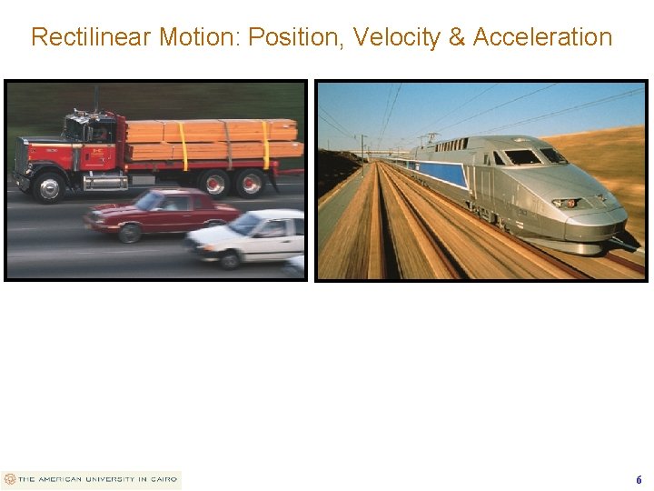 Rectilinear Motion: Position, Velocity & Acceleration 6 