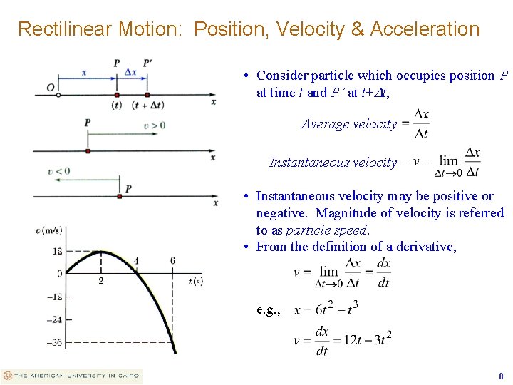 Rectilinear Motion: Position, Velocity & Acceleration • Consider particle which occupies position P at