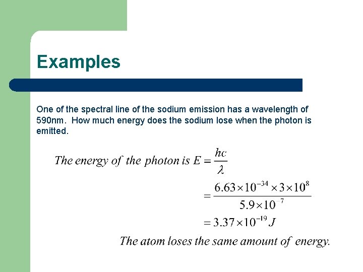 Examples One of the spectral line of the sodium emission has a wavelength of