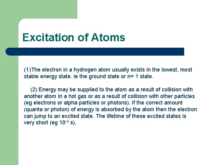 Excitation of Atoms (1)The electron in a hydrogen atom usually exists in the lowest,