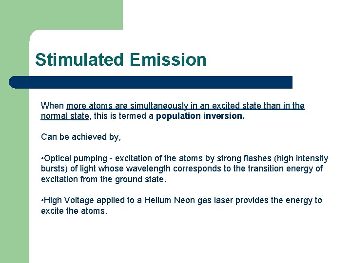 Stimulated Emission When more atoms are simultaneously in an excited state than in the