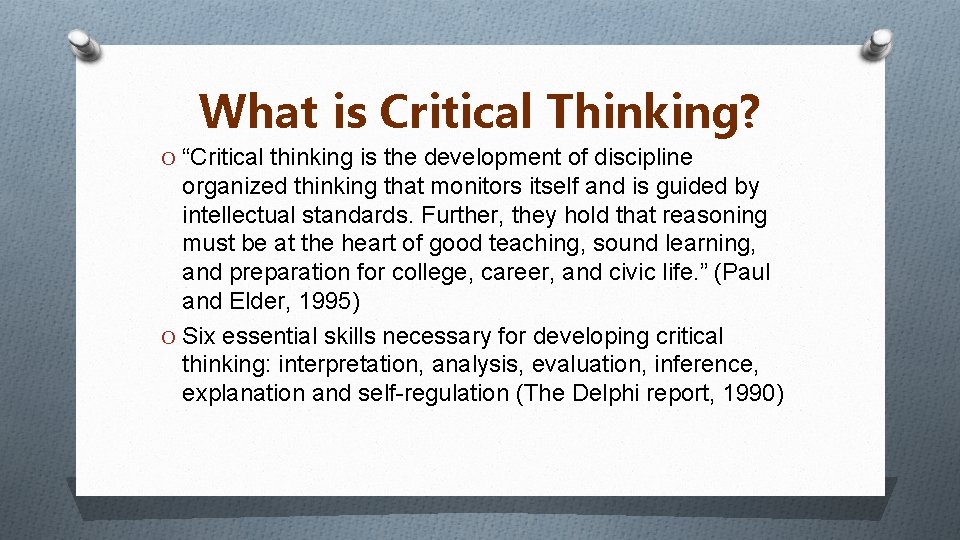 What is Critical Thinking? O “Critical thinking is the development of discipline organized thinking What is Critical Thinking? O “Critical thinking is the development of discipline organized thinking