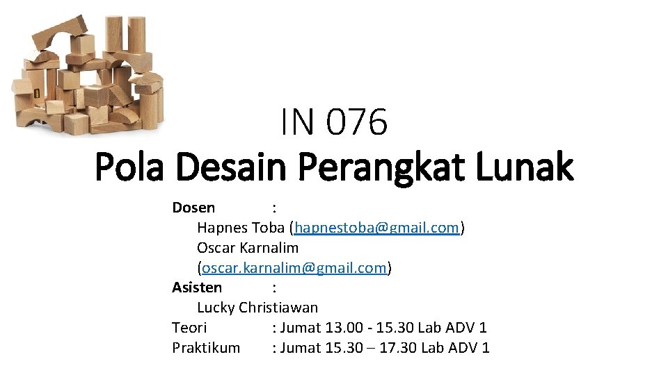 IN 076 Pola Desain Perangkat Lunak Dosen : Hapnes Toba (hapnestoba@gmail. com) Oscar Karnalim