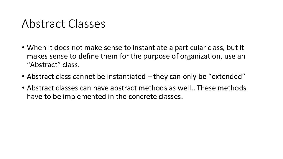 Abstract Classes • When it does not make sense to instantiate a particular class,