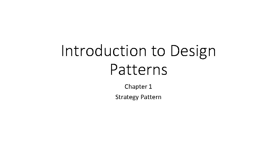 Introduction to Design Patterns Chapter 1 Strategy Pattern 