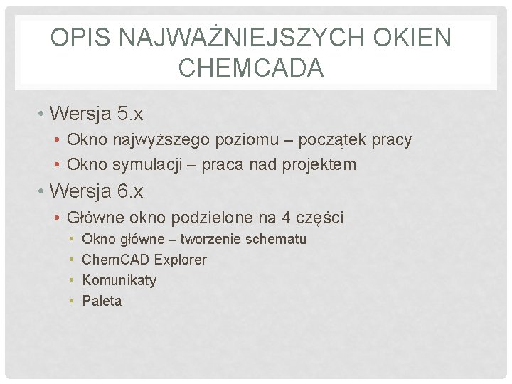 OPIS NAJWAŻNIEJSZYCH OKIEN CHEMCADA • Wersja 5. x • Okno najwyższego poziomu – początek