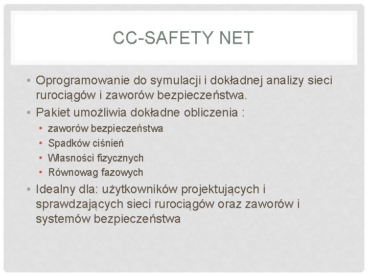CC-SAFETY NET • Oprogramowanie do symulacji i dokładnej analizy sieci rurociągów i zaworów bezpieczeństwa.