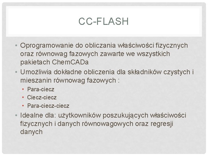 CC-FLASH • Oprogramowanie do obliczania właściwości fizycznych oraz równowag fazowych zawarte we wszystkich pakietach