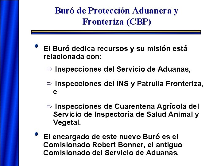 Buró de Protección Aduanera y Fronteriza (CBP) El Buró dedica recursos y su misión Buró de Protección Aduanera y Fronteriza (CBP) El Buró dedica recursos y su misión