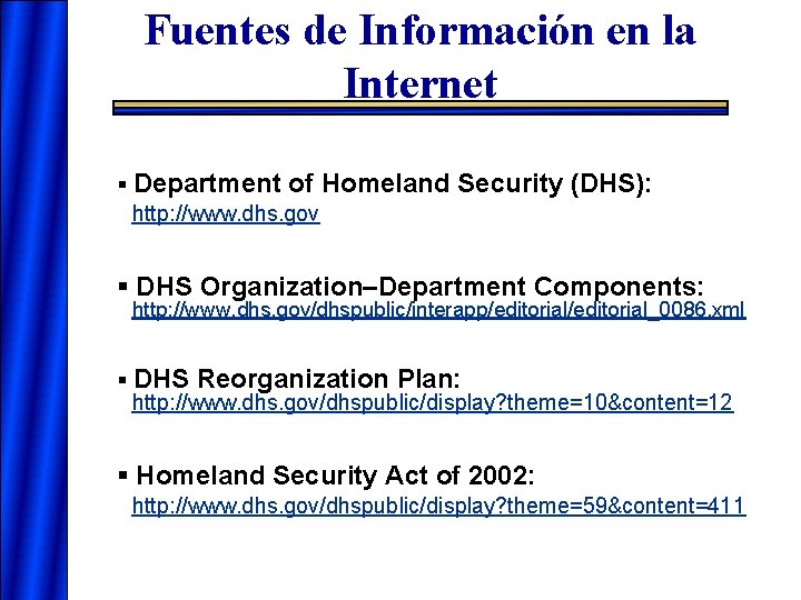 Fuentes de Información en la Internet § Department of Homeland Security (DHS): http: //www. Fuentes de Información en la Internet § Department of Homeland Security (DHS): http: //www.