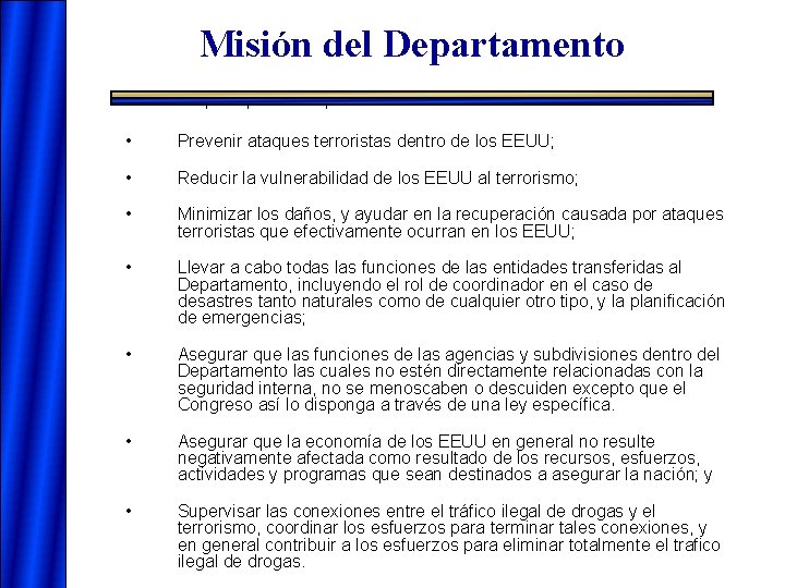 Misión del Departamento La misión principal del Departamento es — • Prevenir ataques terroristas Misión del Departamento La misión principal del Departamento es — • Prevenir ataques terroristas