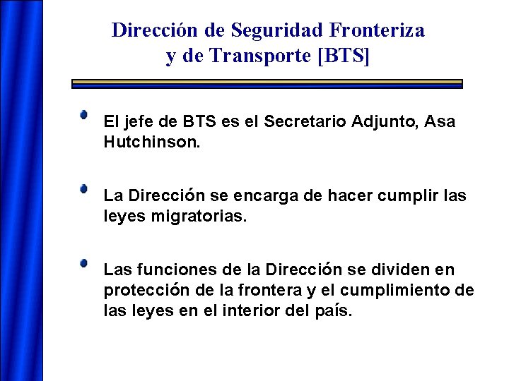 Dirección de Seguridad Fronteriza y de Transporte [BTS] El jefe de BTS es el