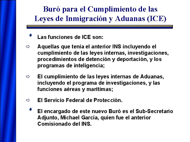 Buró para el Cumplimiento de las Leyes de Inmigración y Aduanas (ICE) Las funciones Buró para el Cumplimiento de las Leyes de Inmigración y Aduanas (ICE) Las funciones