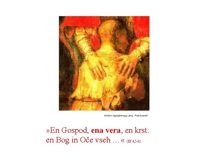 Vrnitev izgubljenega sina. Rembrandt » En Gospod, ena vera, en krst: en Bog in