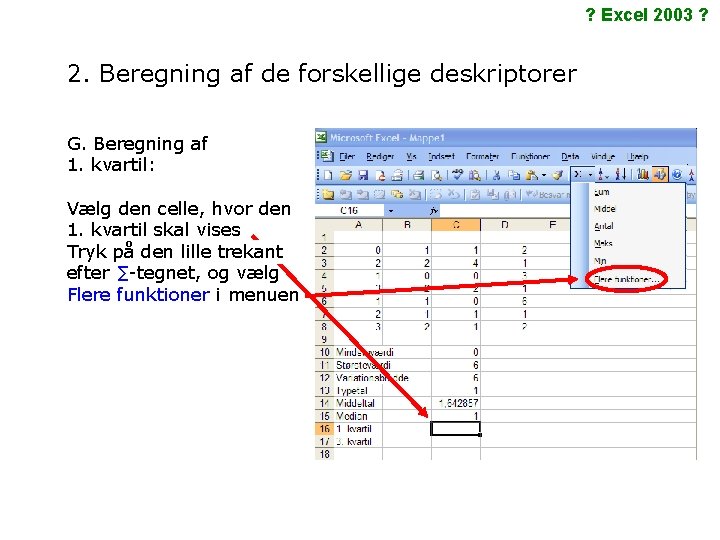 ? Excel 2003 ? 2. Beregning af de forskellige deskriptorer G. Beregning af 1.