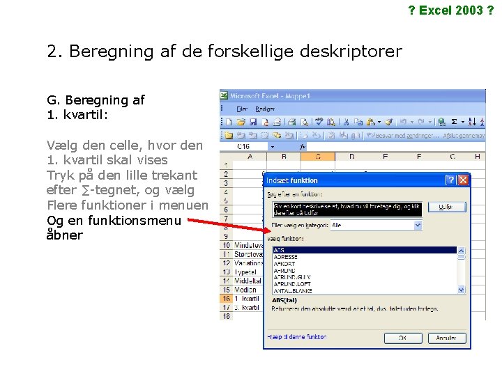 ? Excel 2003 ? 2. Beregning af de forskellige deskriptorer G. Beregning af 1.