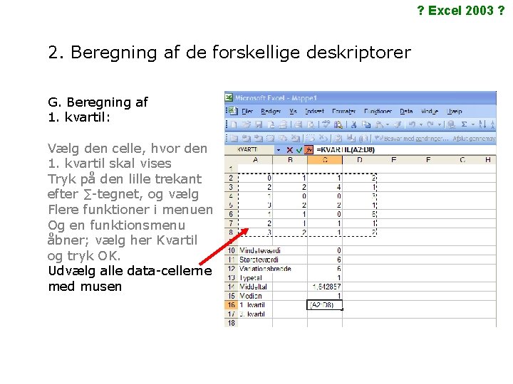 ? Excel 2003 ? 2. Beregning af de forskellige deskriptorer G. Beregning af 1.