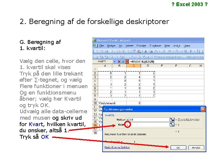 ? Excel 2003 ? 2. Beregning af de forskellige deskriptorer G. Beregning af 1.