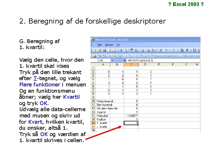 ? Excel 2003 ? 2. Beregning af de forskellige deskriptorer G. Beregning af 1.