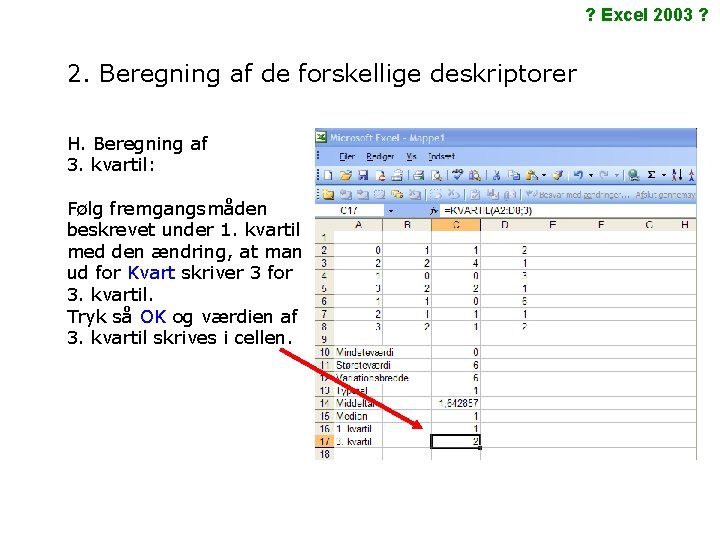 ? Excel 2003 ? 2. Beregning af de forskellige deskriptorer H. Beregning af 3.