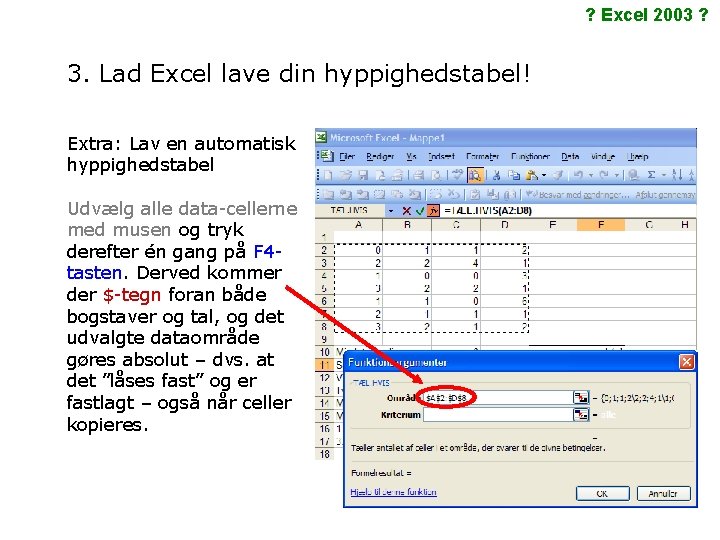 ? Excel 2003 ? 3. Lad Excel lave din hyppighedstabel! Extra: Lav en automatisk