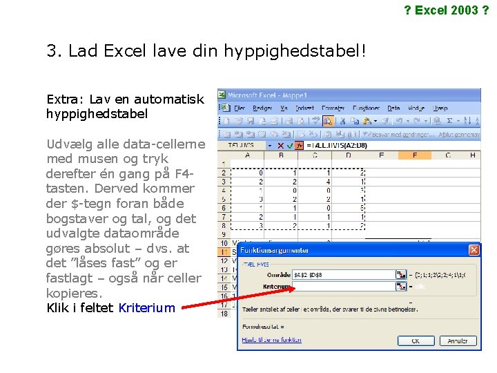 ? Excel 2003 ? 3. Lad Excel lave din hyppighedstabel! Extra: Lav en automatisk