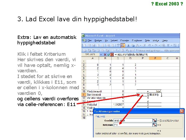 ? Excel 2003 ? 3. Lad Excel lave din hyppighedstabel! Extra: Lav en automatisk