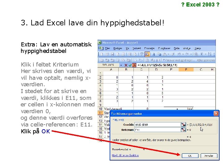 ? Excel 2003 ? 3. Lad Excel lave din hyppighedstabel! Extra: Lav en automatisk