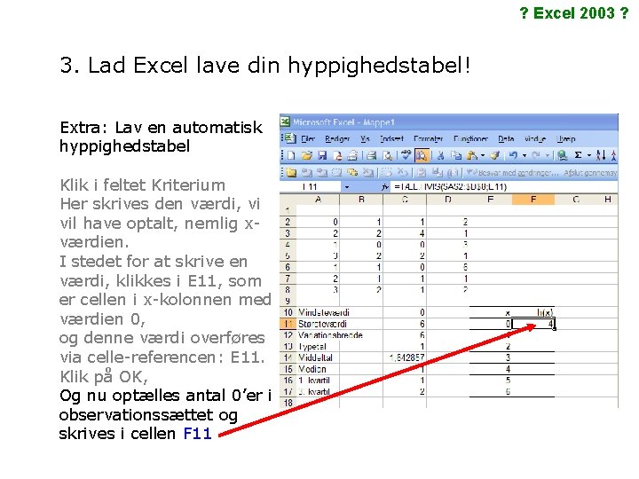 ? Excel 2003 ? 3. Lad Excel lave din hyppighedstabel! Extra: Lav en automatisk
