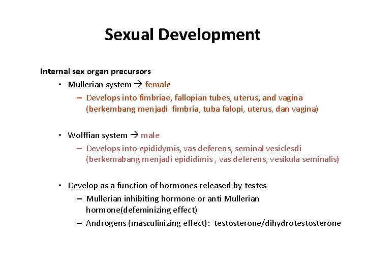 Sexual Development Internal sex organ precursors • Mullerian system female – Develops into fimbriae,